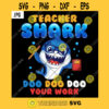 Teacher Shark Doo Doo Your Work PNG Cute Shark Teacher Back To School Appreciation JPG