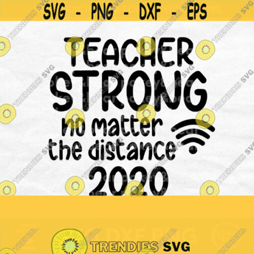 Teacher Strong Svg Virtual Teacher Svg Design Teacher Shirt Svg 2020 Teacher Svg File 2020 Teacher Cut File Distance Learning Svg Design 614