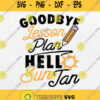 Teacher Summer Break Goodbye Lesson Plans Hello Suntan Svg Png Dxf Eps