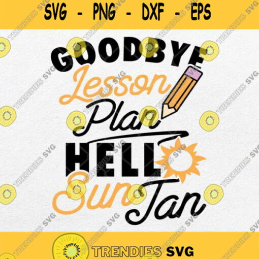 Teacher Summer Break Goodbye Lesson Plans Hello Suntan Svg Png Dxf Eps