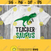 Teacher Svg Teacher Saurus Svg Teacher Dinosaur Svg Teacher Shirt Svg File Back To School Shirt Svg Dxf Png Pdf Cricut Silhouette Image Design 832