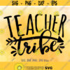 Teacher Tribe SVG Teacher Back To School svg Teacher First Day Of School svg Teacher School Quote svg Teacher svg Teacher Shirt svg Design 651