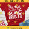 Teacher Valentine Shirt Svg My Class Is Full Of Sweet Hearts Svg Teacher Valentines Day Svg Teacher Valentine cut files