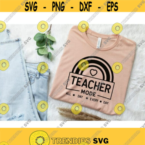 Teacher mode svg Teaching shirts svg Gift for teacher Teacher Life svg Teacher svg png Funny teacher shirt svg Png Dxf Eps Cut files Design 459