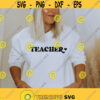 Teacher svg Teaching shirts svg Gift for teacher Teacher Life svg Teacher svg mug Funny teacher shirt svg Png Dxf Eps files svg cricut Design 207