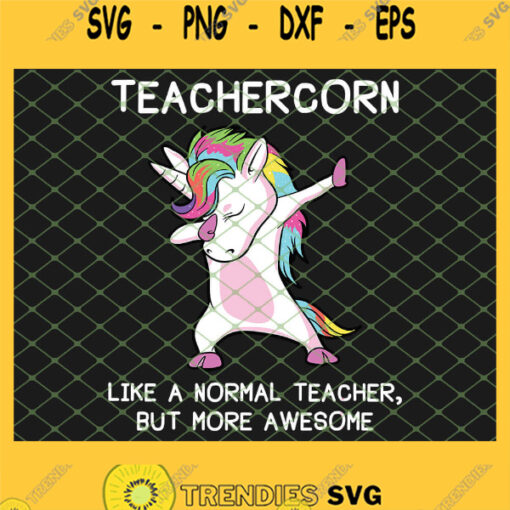 Teachercorn Like A Normal Teacher But More Awesome Teacher Unicorn SVG PNG DXF EPS 1