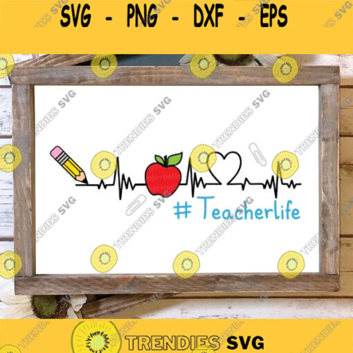 Teacherlife Svg Teacher Life Svg Teacher Heartbeat Svg Png Teacher Shirt Svg Heartbeat Svg Teacher Sign Svg Svg Designs For Cricut