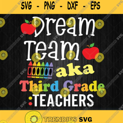 Teachers Aka Dream Team Third Grade Svg Png Dxf Eps