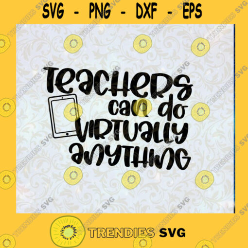 Teachers Can Do Virtually Anything SVG Teacher SVG Back to School SVG DXF EPS PNG Cutting File for Cricut Cut File Instant Download Silhouette Vector Clip Art