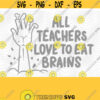 Teachers Eat Brains PNG Cutting Print Files Sublimation SVG Cameo Cricut Funny Teacher Cute Halloween Teacher Humor October Autumn Design 12