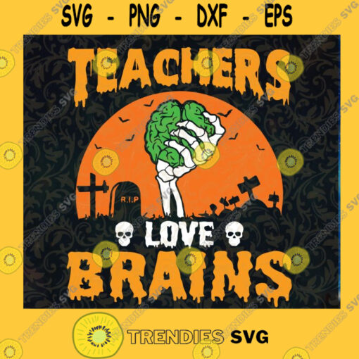 Teachers Love Brains SVG Halloween SVG Teacher SVG Brains SVG Cut File Instant Download Silhouette Vector Clip Art