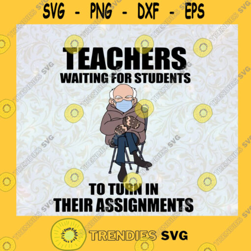 Teachers Waiting For Students To Turn In Their Assignments SVG Idea for Perfect Gift Gift for Everyone Digital Files Cut Files For Cricut Instant Download Vector Download Print Files