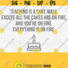 Teaching Is A Cake Walk SVG PNG Print Files Sublimation Cameo Cricut Funny Teacher Teacher Humor Sarcastic Teacher Teacher Designs Design 15