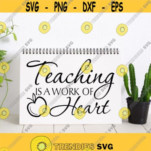 Teaching Is A Work Of Heart SVG Cut File Teacher Svg Teacher Shirt Design Teacher Appreciation Gift Svg School Svg Png Dxf Digital Files Design 286