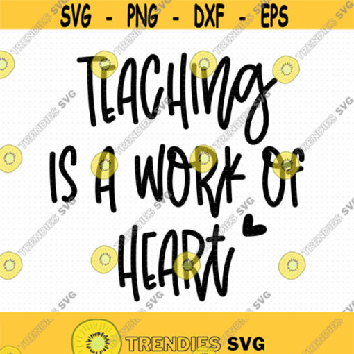 Teaching Is A Work Of Heart Svg Png Eps Pdf Files Teacher Shirt Svg Teacher Appreciation Teaching Svg Files Best Teacher Svg Design 447