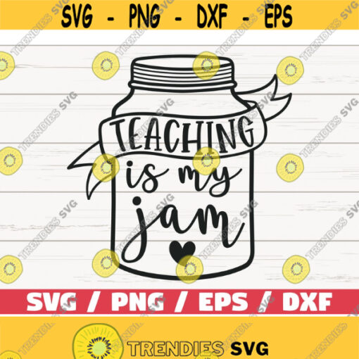 Teaching Is My Jam SVG Cut File Cricut Commercial use Silhouette DXF file Teacher Shirt School SVG Best Teacher Design 644