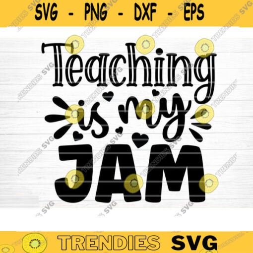 Teaching Is My Jam SVG Cut File Teacher SVG Bundle Teacher Saying Quote Svg Teacher Appreciation Svg Teacher Shirt SvgSilhouette Cricut Design 1573 copy