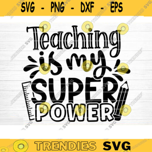 Teaching Is My Super Power SVG Cut File Teacher SVG Bundle Teacher Saying Quote Svg Teacher Appreciation Svg Silhouette Cricut Design 1275 copy