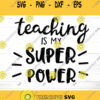 Teaching Is My Super Power Svg Teacher Svg School svg Back to School Svg Teacher Svg Files Svg Files for Cricut Sublimation Designs