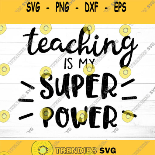 Teaching Is My Super Power Svg Teacher Svg School svg Back to School Svg Teacher Svg Files Svg Files for Cricut Sublimation Designs