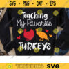 Teaching My Favorite Turkeys Svg Png Teacher Thanksgiving Svg Turkey Silhouette Thankful School Teacher Svg Png Cut File Dxf Cricut copy