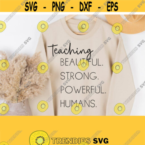 Teaching Svg Teacher Life Svg Teacher Svg Teaching Beautiful Powerful Humans Svg Shirts Cricut Cut Silhouette File Digital Download Design 1033