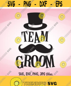 Team Groom SVG Wedding SVG Team Groom Iron On Team Groom Shirt Design Team Groom Cricut Team Groom Silhouette Team Groom Cut Files Design 823