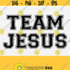 Team Jesus Svg Faith Svg Bible Verse Svg Bible Quote Svg Jesus Svg Scripture Svg Sport Font Svg Files for Cricut and Silhouette Shirt Design 165
