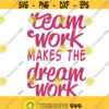 Team Work Makes The Dream Work Pack Cuttable Design SVG PNG DXF eps Designs Cameo File Silhouette Design 164