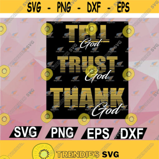 Tell God Trust God Thank God Digital Download Instant Download svg png eps dxf Design 127
