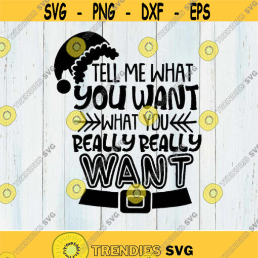 Tell Me What You Want What You Really Really Want Svg Christmas Svg Santa Claus Svg silhouette cricut cut files svg dxf eps png. .jpg