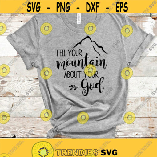 Tell Your Mountain About Your God SVG Christian Svg Files for Cricut Silhouette Scripture Svg Faith Svg Christian Gifts Religious Svg Design 35