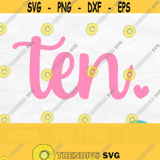 Ten Svg 10 Svg Tenth Birthday Svg 10th Birthday Svg Birthday Shirt Svg Birthday Girl Svg Ten Years Old Svg Ten Png Double Digits Svg Design 101