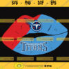 Tennessee Titans Lips Svg Lips NFL Svg Sport NFL Svg Lips Nfl Shirt Silhouette Svg Cutting Files Download Instant BaseBall Svg Football Svg HockeyTeam