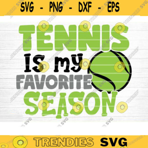 Tennis Is My Favorite Season SVG Cut File Soccer SVG Bundle Soccer Life SVG Vector Printable Soccer Mom Dad Sister Shirt Print Svg Design 1359 copy