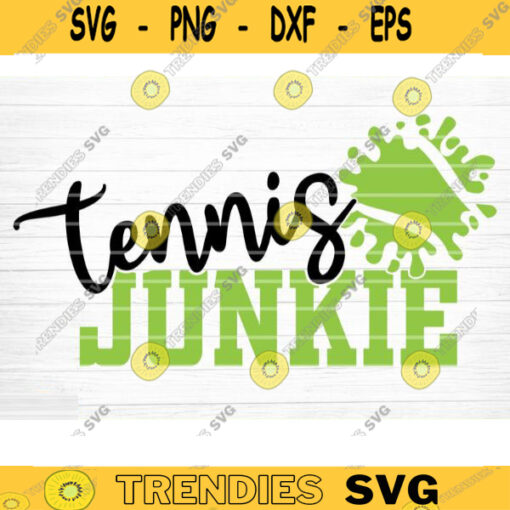 Tennis Junkie SVG Cut File Soccer SVG Bundle Soccer Life SVG Vector Printable Clip Art Soccer Mom Dad Sister Shirt Print Svg Design 1331 copy