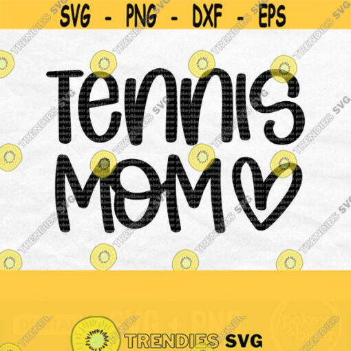 Tennis Mom Svg Tennis Svg Tennis Heart Svg Silhouette Svg Files For Cricut Svg For Shirts Tennis Mom Png Digital Download Design 265