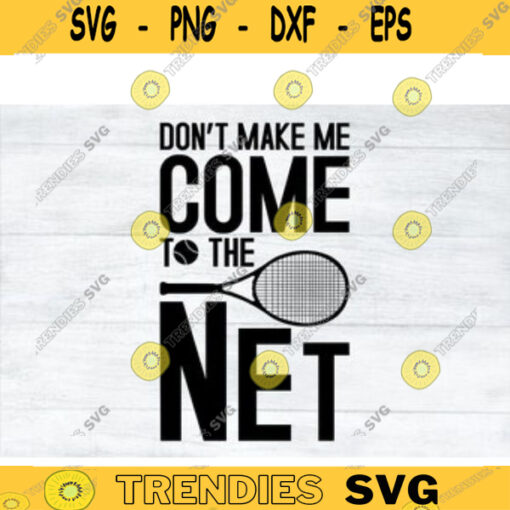 Tennis SVG Come to the net tennis svg tennis ball svg tennis mom svg tennis racket svg love tennis svg for lovers Design 219 copy