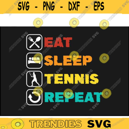 Tennis SVG Eat Sleep Tennis Repeat tennis svg tennis ball svg tennis mom svg tennis racket svg love tennis svg for lovers Design 407 copy