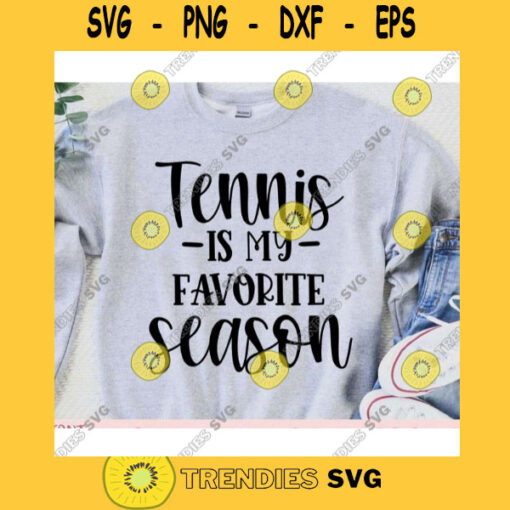 Tennis is my favorite Season svgTennis shirt svgTennis svg designTennis cut fileTennis svg file for cricutTennis file svg