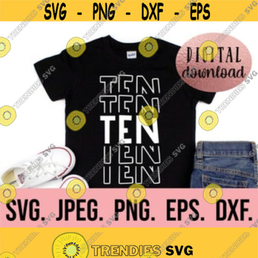 Tenth Birthday Boy Shirt SVG Instant Download png jpeg Cricut Cut File 10th Birthday Boy svg Ten Birthday Clipart Silhouette 10 Design 464