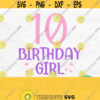 Tenth Birthday Svg Birthday Girl Svg Ten Svg File For Cricut 10th Birthday Svg Birthday Girl Shirt Svg Double Digits Svg Ten Png Design 689