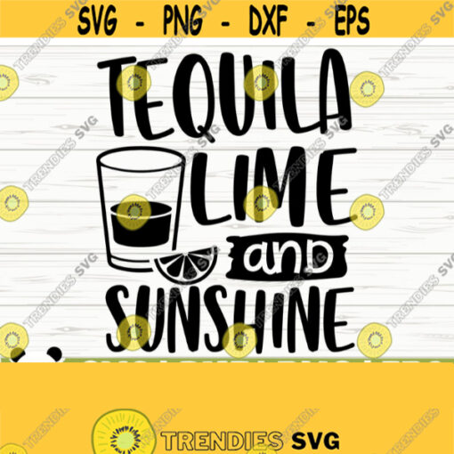 Tequila Lime And Sunshine Summer Svg Summer Quote Svg Alcohol Svg Drinking Svg Tequila SvgBeach Svg Vacation Svg Outdoor Svg Design 207