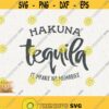 Tequila Svg Cut File Tequila Hakuna Tequila Png Funny Tequila Svg Cricut Tequila Drinking Svg Drunk Tequila Svg Tequila Quotes No Memories Design 335