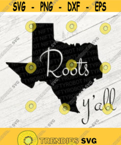 Texas Svg Texas Roots Svg Texas Yall Svg Svg File For Cricut Country Svg Texas Silhouette Cricut Downloads Texas Outline Svg