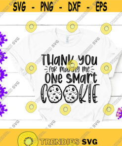 Thank You For Making Me One Smart Cookie Teacher Appreciation Gift Back To School Thank You Teacher Gift For Teacher Best Teacher Ever Svg Design 423