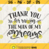 Thank You For Raising The Man Of My Dreams Mother of the Groom Wedding svg Mother in law gift mother in law svg wedding present Design 219