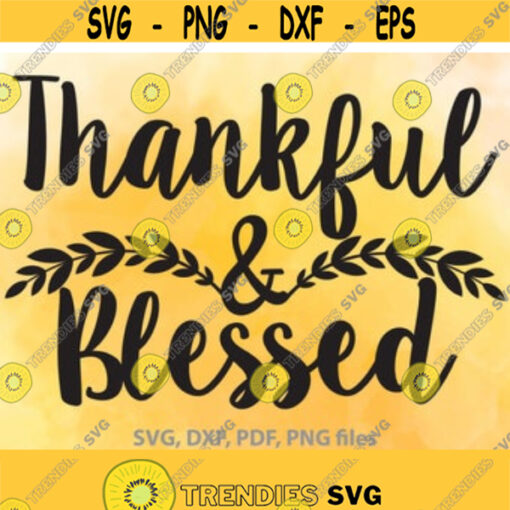 Thankful And Blessed SVG Fall SVG Autumn SVG Thanksgiving Svg Laurel Wreath Svg Fall Clipart Silhouette Cut Files Cricut Files Design 965