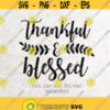 Thankful And Blessed SVG File Thanksgiving DXF Silhouette Print Vinyl Cricut Cutting SVG T shirt Design Fall Handlettered svg Design 378