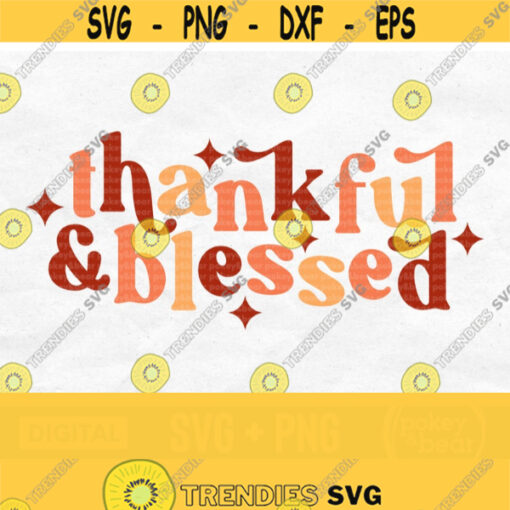 Thankful And Blessed Svg Retro Fall Svg Fall Shirt Svg Thankful And Blessed Png Sublimation Design Cut File Digital Download Design 826